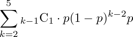 ¥sum_{k=2}^5 {}_{k-1} ¥mathrm{C}_{1} ¥cdot p(1-p)^{k-2}p